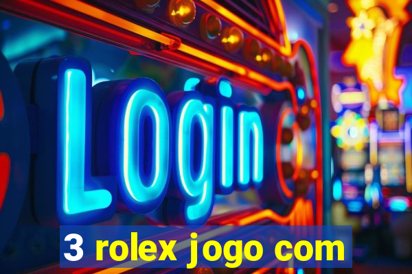 3 rolex jogo com